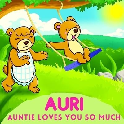 Auri Auntie Loves You So Much - Sweetie Baby - Livros - Independently Published - 9798736087358 - 17 de abril de 2021