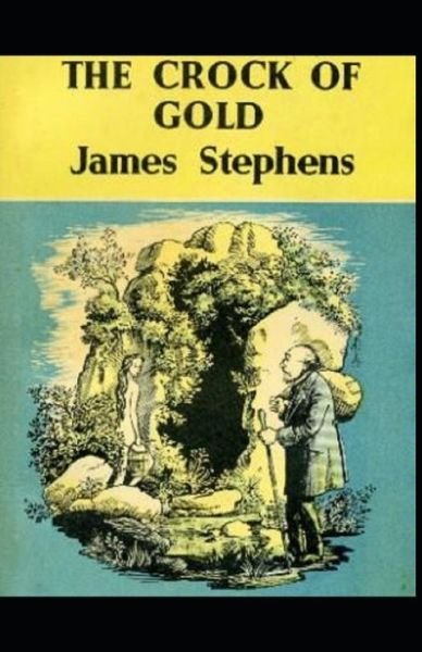 The Crock of Gold Illustrated - James Stephens - Books - Independently Published - 9798740132358 - April 18, 2021