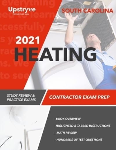 2021 South Carolina Heating Contractor Exam Prep: Study Review & Practice Exams - Upstryve Inc - Książki - Independently Published - 9798745447358 - 27 maja 2021