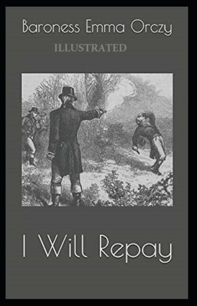 Cover for Baroness Emma Orczy · I Will Repay Illustrated (Paperback Book) (2021)