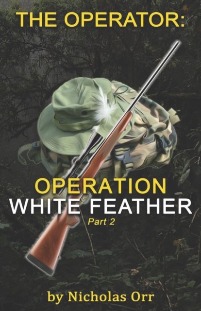 Cover for Nicholas Orr · Operation White Feather Part 2: The Operator Book 5 (Pocketbok) (2021)