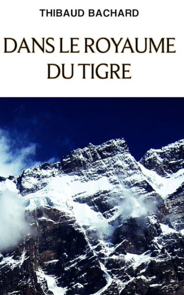 Cover for Thibaud Bachard · Dans le royaume du tigre (Pocketbok) (2021)