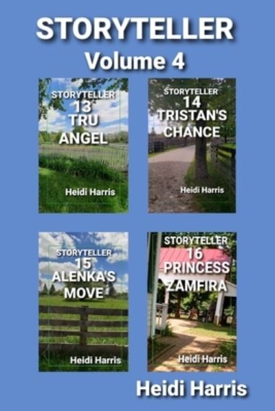 STORYTELLER Volume 4: Books 13, 14, 15, & 16 - Storyteller Volumes - Heidi Harris - Livros - Independently Published - 9798791354358 - 27 de dezembro de 2021