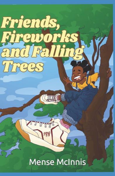Cover for Mense McInnis · Fireworks, Friends and Falling Trees (Paperback Book) (2022)