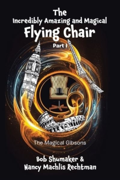 Cover for Bob Shumaker · Incredibly Amazing and Magical Flying Chair (Bok) (2023)