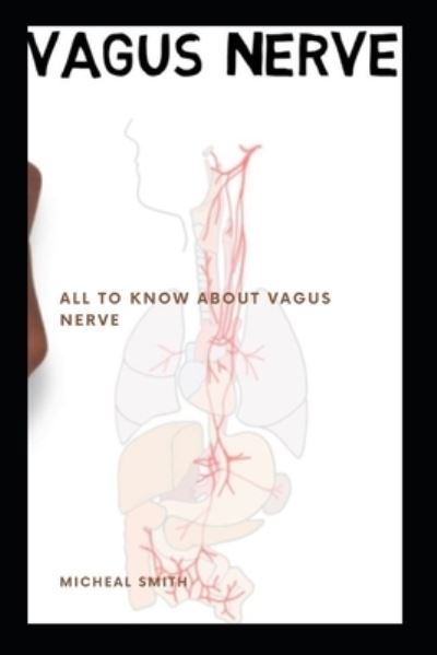 Cover for Micheal Smith · Vagus Nerve: All To Know About Vagus Nerve (Paperback Book) (2022)