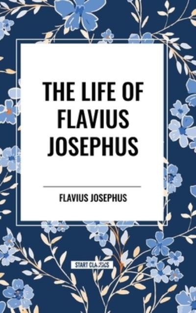 Cover for Flavius Josephus · The Life of Flavius Josephus (Inbunden Bok) (2024)