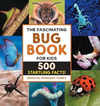 Fascinating Bug Book for Kids - Krystal Monique Toney - Books - Callisto Media Inc. - 9798886085358 - August 30, 2022