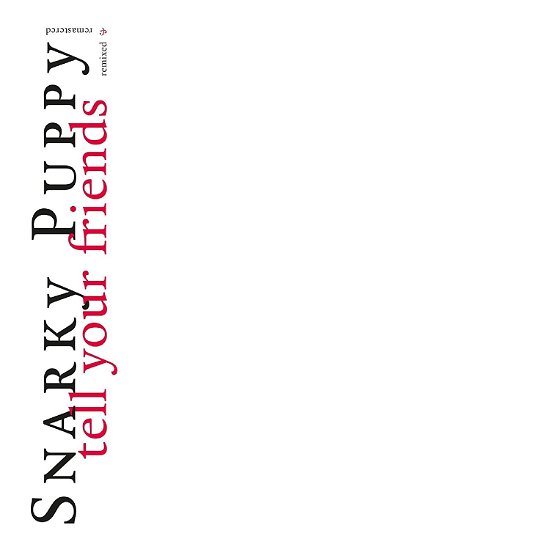 Tell Your Friends - Snarky Puppy - Música - GROUNDUP MUSIC - 0195081490359 - 25 de setembro de 2020