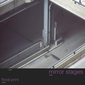 Cover for Floral Print · Mirror Stages (LP) (2017)