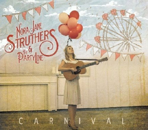 Cover for Struthers,nora Jane &amp; the Party Line · Carnival (CD) (2013)