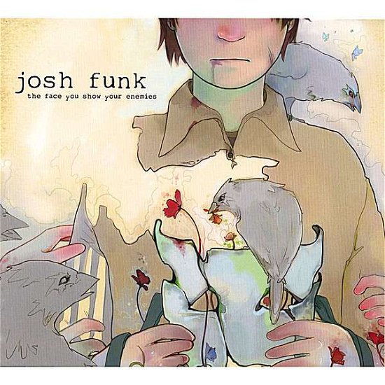 Cover for Josh Funk · Face You Show Your Enemies (CD) (2007)