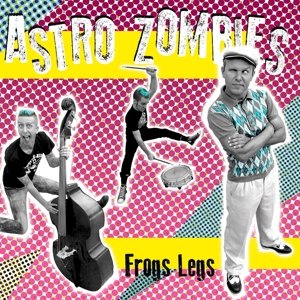 Frogs Legs - Astro Zombies - Musiikki - CRAZY LOVE - 4250019903359 - perjantai 3. marraskuuta 2017