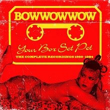 Cover for Bow Wow Wow · Your Box Set Pet -the Complete Recordings 1980-1984 (CD) [Japan Import edition] (2018)