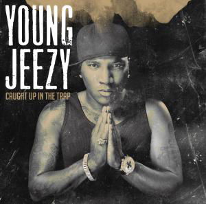 Caught Up In The Trap - Young Jeezy - Música - GL - 5065002034359 - 10 de dezembro de 2012