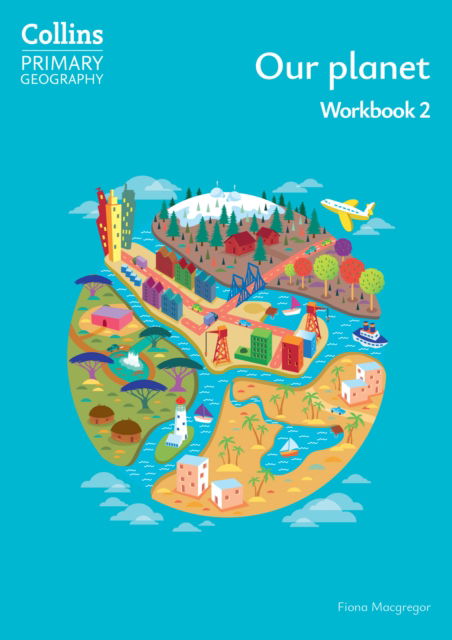 Cover for Fiona Macgregor · Our planet – Workbook 2 - Collins Primary Geography (Paperback Book) [4 Revised edition] (2024)