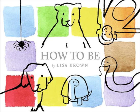 Cover for Lisa Brown · How to Be (Hardcover Book) [First edition] (2006)