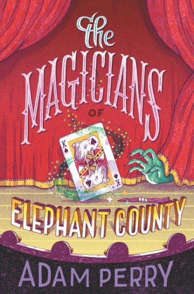 The magicians of Elephant County - Adam Perry - Books -  - 9780062795359 - October 9, 2018