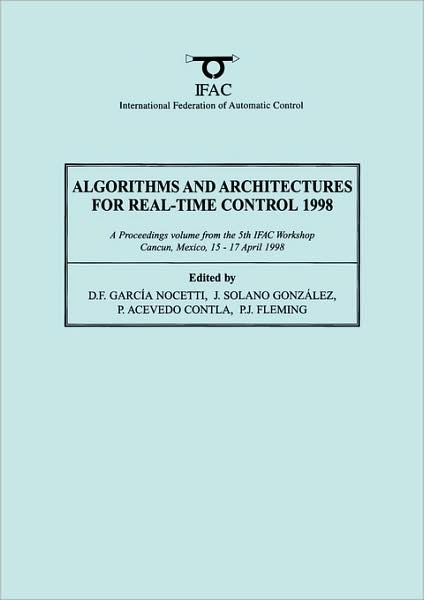 Algorithms and Architectures for Real-Time Control 1998 - IFAC Proceedings Volumes - D Garcia - Bøger - Elsevier Science & Technology - 9780080432359 - 10. september 1998