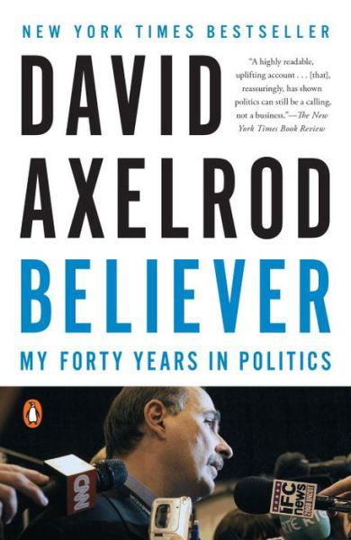 Cover for David Axelrod · Believer: My Forty Years in Politics (Taschenbuch) (2016)