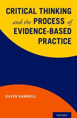 Cover for Gambrill, Eileen (Hutto Patterson Emeritus Professor, Hutto Patterson Emeritus Professor, University of California, Berkeley) · Critical Thinking and the Process of Evidence-Based Practice (Paperback Book) (2018)