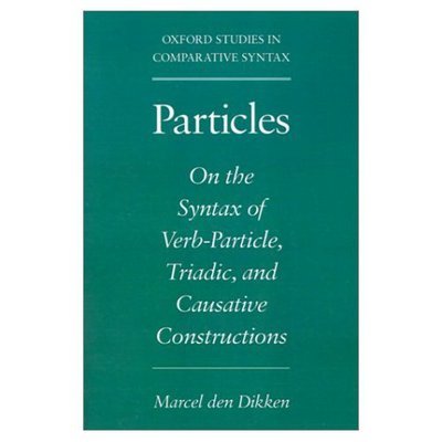 Cover for Dikken, Marcel den (Professor of Linguistics, Professor of Linguistics, Vrije Universiteit, Amsterdam) · Particles: On the Syntax of Verb-Particle, Triadic and Causative Constructions - Oxford Studies in Comparative Syntax (Taschenbuch) (1995)