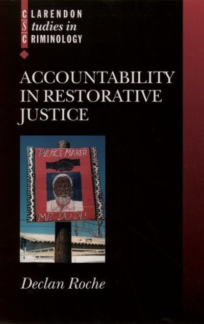 Cover for Roche, Declan (, lecturer in Law, London School of Economics and Political Science) · Accountability in Restorative Justice - Clarendon Studies in Criminology (Hardcover Book) (2003)