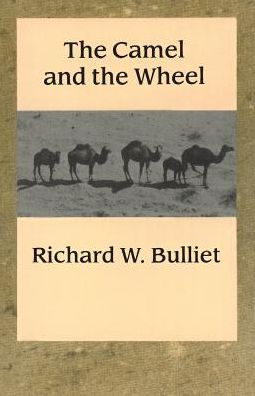 Cover for Richard Bulliet · The Camel and the Wheel (Paperback Bog) (1990)