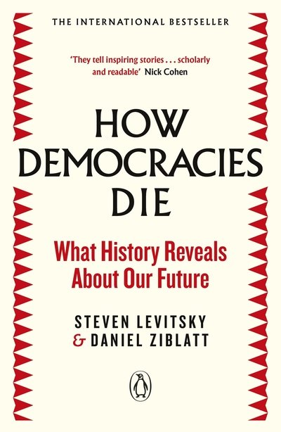 Cover for Steven Levitsky · How Democracies Die: The International Bestseller: What History Reveals About Our Future (Paperback Book) (2019)