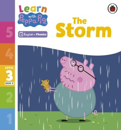 Learn with Peppa Phonics Level 3 Book 11 – The Storm (Phonics Reader) - Learn with Peppa - Peppa Pig - Kirjat - Penguin Random House Children's UK - 9780241576359 - torstai 5. tammikuuta 2023