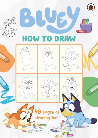 Bluey: How to Draw - Bluey - Bluey - Books - Penguin Random House Children's UK - 9780241675359 - July 18, 2024