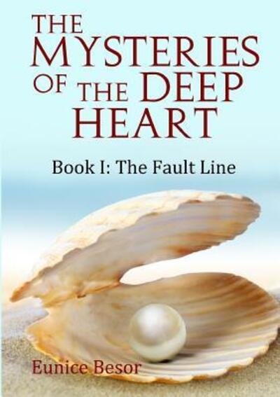 Cover for Eunice Besor · The Mysteries of the Deep Heart Book I The Fault Line (Paperback Bog) (2018)