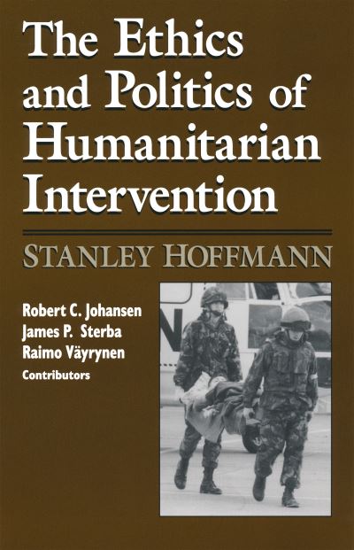 Cover for Stanley Hoffmann · The Ethics and Politics of Humanitarian Intervention (Hardcover Book) (1997)