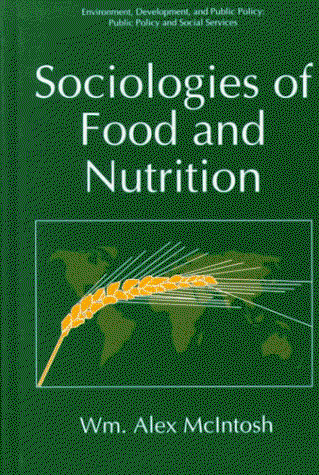 Cover for Wm. Alex McIntosh · Sociologies of Food and Nutrition - Environment, Development and Public Policy: Public Policy and Social Services (Hardcover Book) [1996 edition] (1996)