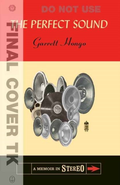 The Perfect Sound: A Memoir in Stereo - Garrett Hongo - Böcker - Random House USA Inc - 9780307386359 - 21 februari 2023