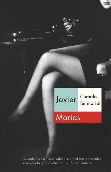 Cover for Javier Marias · Cuando Fui Mortal (Paperback Bog) [Spanish edition] (2012)