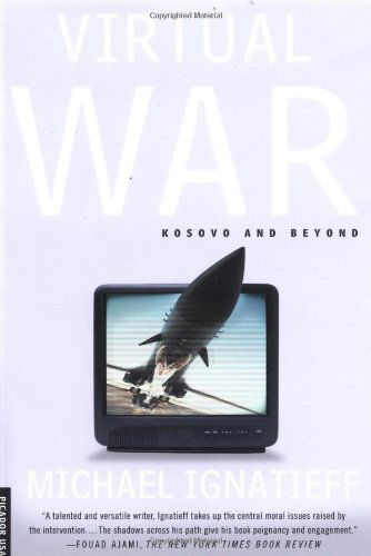 Virtual War: Kosovo and Beyond - Michael Ignatieff - Bøger - Picador - 9780312278359 - 2. juni 2001