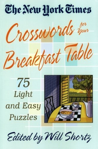 The New York Times Crosswords for Your Breakfast Table: Light and Easy Puzzles (New York Times Crossword Puzzles) - The New York Times - Boeken - St. Martin's Griffin - 9780312335359 - 1 oktober 2004