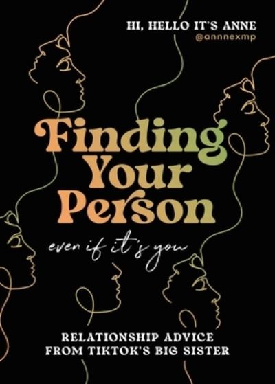 Cover for Anne Peralta · Finding Your Person: Even If It's You: Relationship Advice from TikTok's Big Sister (Hardcover Book) (2023)