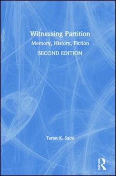 Cover for Tarun K. Saint · Witnessing Partition: Memory, History, Fiction (Hardcover Book) (2019)