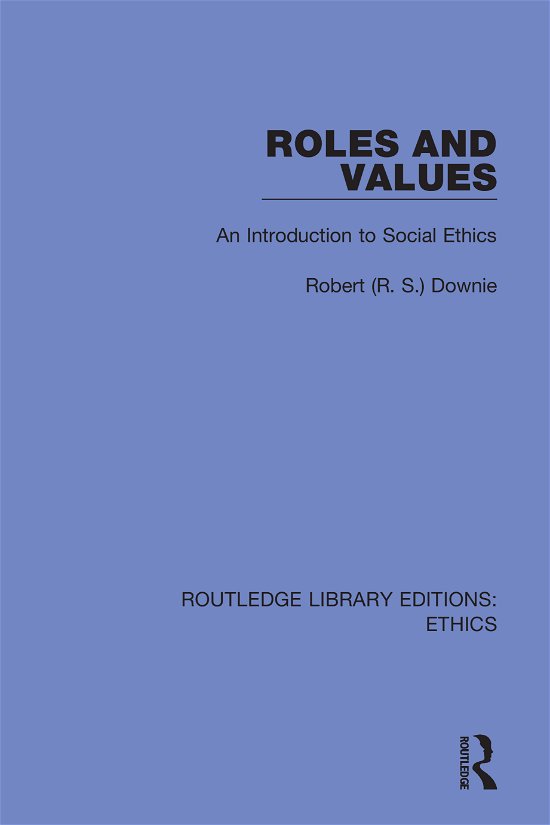 Cover for Downie, Robert (R.S) · Roles and Values: An Introduction to Social Ethics - Routledge Library Editions: Ethics (Pocketbok) (2022)