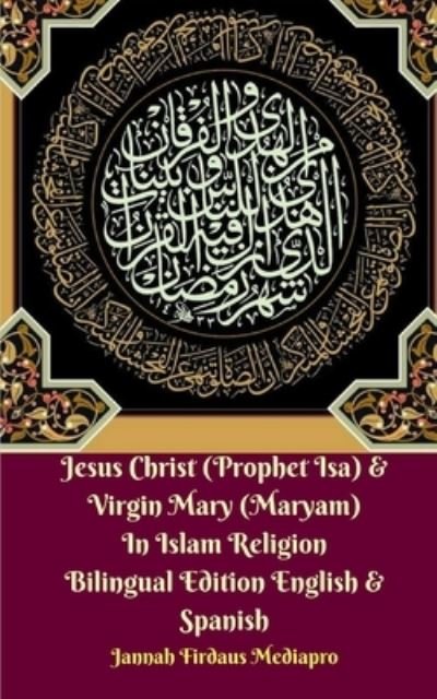 Cover for Jannah Firdaus Mediapro · Jesus Christ (Prophet Isa) and Virgin Mary (Maryam) in Islam Religion Bilingual Edition English and Spanish Standar Ver (Bok) (2024)