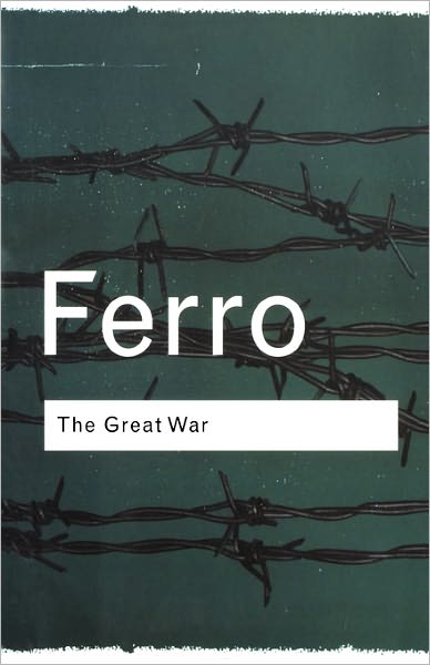 Cover for Marc Ferro · The Great War: 1914–1918 - Routledge Classics (Paperback Book) (2001)