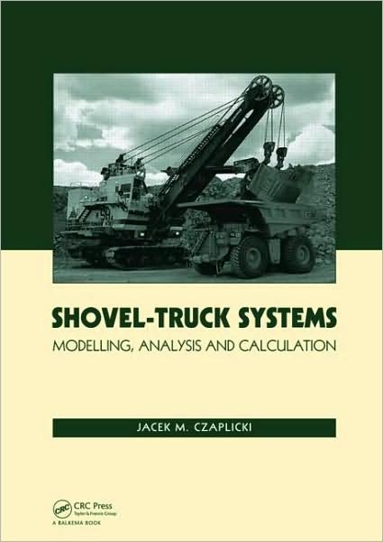 Cover for Czaplicki, Jacek M. (Silesian University of Technology, Gliwice, Poland) · Shovel-Truck Systems: Modelling, Analysis and Calculations (Hardcover Book) (2008)