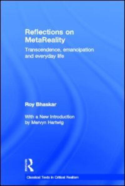 Cover for Roy Bhaskar · Reflections on metaReality: Transcendence, Emancipation and Everyday Life - Classical Texts in Critical Realism Routledge Critical Realism (Hardcover Book) (2011)