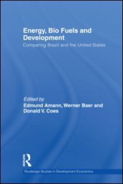 Cover for Edmund Amann · Energy, Bio Fuels and Development: Comparing Brazil and the United States - Routledge Studies in Development Economics (Paperback Book) (2013)