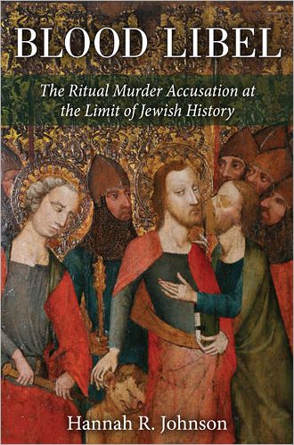 Cover for Hannah Johnson · Blood Libel: The Ritual Murder Accusation at the Limit of Jewish History (Gebundenes Buch) (2012)