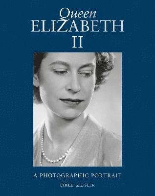 Cover for Philip Ziegler · Queen Elizabeth II: A Photographic Portrait (Hardcover bog) [Revised and updated edition] (2023)
