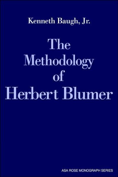 Cover for Baugh, Jr, Kenneth · The Methodology of Herbert Blumer - American Sociological Association Rose Monographs (Paperback Bog) (2006)