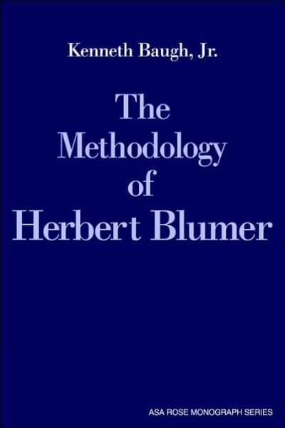 Cover for Baugh, Jr, Kenneth · The Methodology of Herbert Blumer - American Sociological Association Rose Monographs (Paperback Book) (2006)